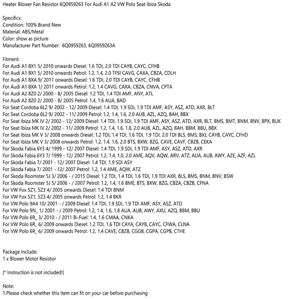 2009/6-On VW Polo 6R_ Diesel: 1.2 TDI 1.6 TDI CAYA CAYB CAYC CFWA CLNA/Benzine: 1.2 1.4 CAVE CBZB CGGB CGPA CGPB CTHE Verwarmingsventilator Weerstand 6Q0959263 Algemeen