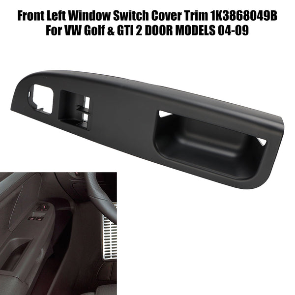 2004-2009 VW Volkswagen Golf & GTI 2 DOOR MODELS Front Left Window Switch Cover Trim 1K3868049B 1K3868049C Generic