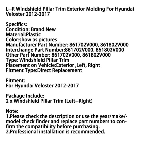 2012-2017 ヒュンダイ ベロスター L+R フロントガラス ピラー トリム エクステリア モールディング 861702V000 861802V000 ジェネリック